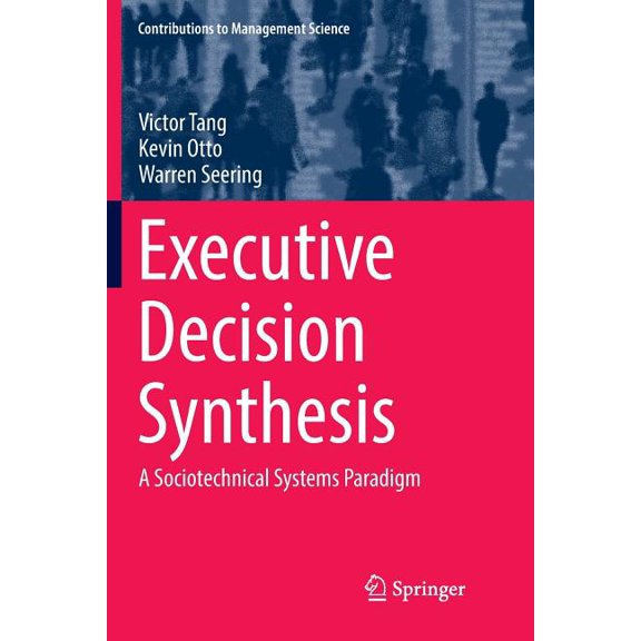 Contributions to Management Science Executive Decision Synthesis: A Sociotechnical Systems Paradigm, (Paperback)