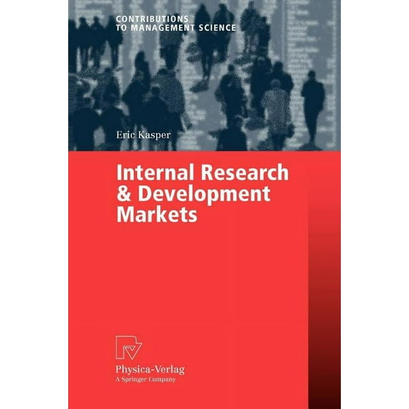 Contributions to Management Science Internal Research & Development Markets, (Paperback)