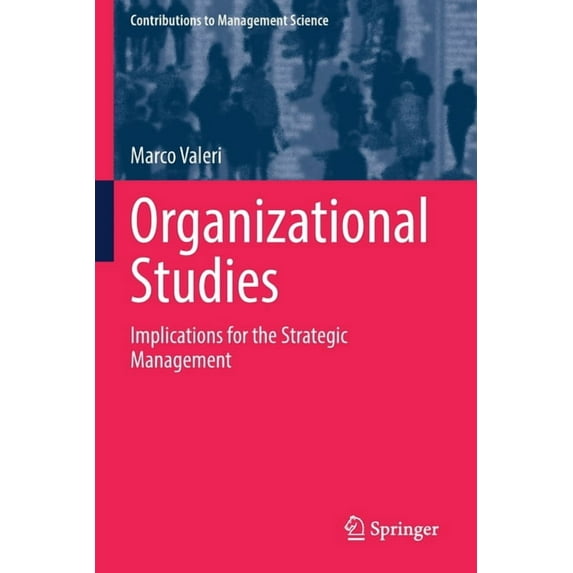 Contributions to Management Science Organizational Studies: Implications for the Strategic Management, (Paperback)