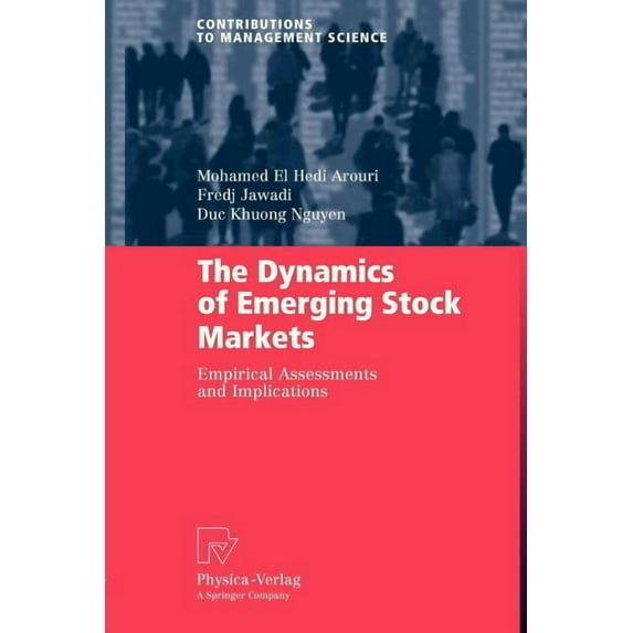 Contributions to Management Science The Dynamics of Emerging Stock Markets: Empirical Assessments and Implications, (Paperback)