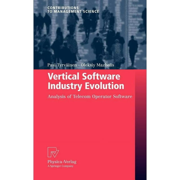 Contributions to Management Science Vertical Software Industry Evolution: Analysis of Telecom Operator Software, (Hardcover)