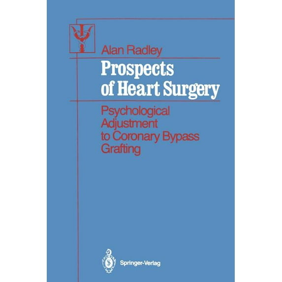 Contributions to Psychology and Medicine Prospects of Heart Surgery: Psychological Adjustment to Coronary Bypass Grafting, (Paperback)