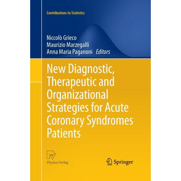 Contributions to Statistics New Diagnostic, Therapeutic and Organizational Strategies for Acute Coronary Syndromes Patients, (Paperback)