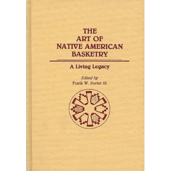 Contributions to the Study of Education The Art of Native American Basketry, Book 5, (Hardcover)