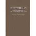 thumbnail image 1 of Contributions to the Study of Music and  An Outward Show: Music for Shakespeare on the London Stage, 1660-1830, Book 27, (Hardcover), 1 of 1