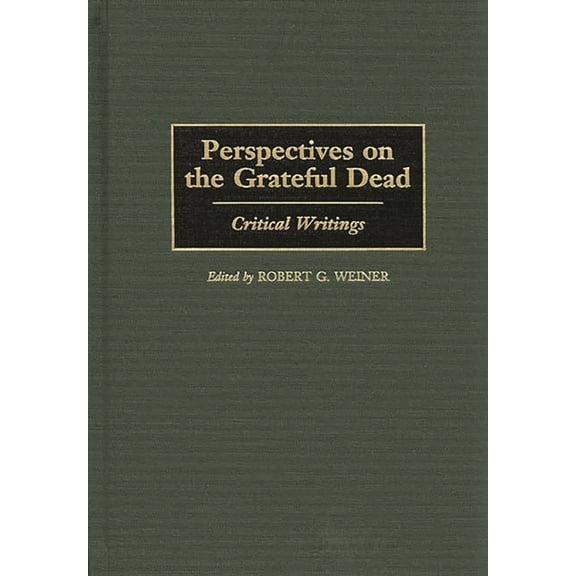 Contributions to the Study of Music and Perspectives on the Grateful Dead: Critical Writings, Book 55, (Hardcover)