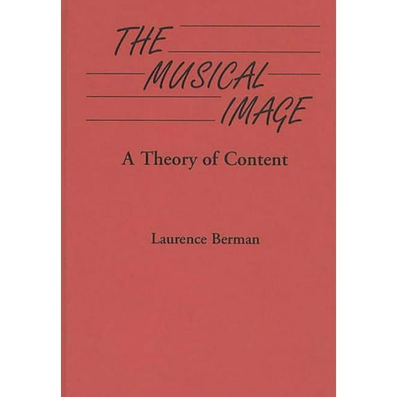 Contributions to the Study of Music and The Musical Image: A Theory of Content, (Hardcover)