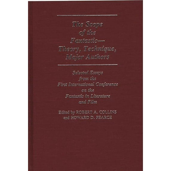 Contributions to the Study of Science Fi The Scope of the Fantastic--Theory, Technique, Major Authors: Selected Essays from the First International Conference on, (Hardcover)