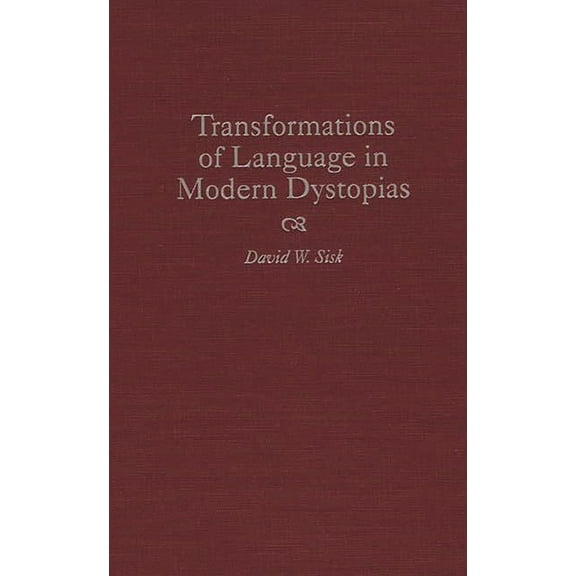 Contributions to the Study of Science Fi Transformations of Language in Modern Dystopias, Book 75, (Hardcover)