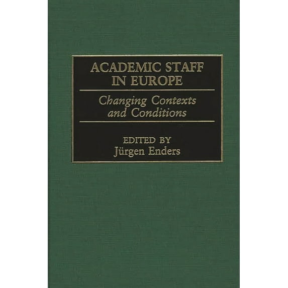 Contributions to the Study of World Hist Academic Staff in Europe: Changing Contexts and Conditions, (Hardcover)