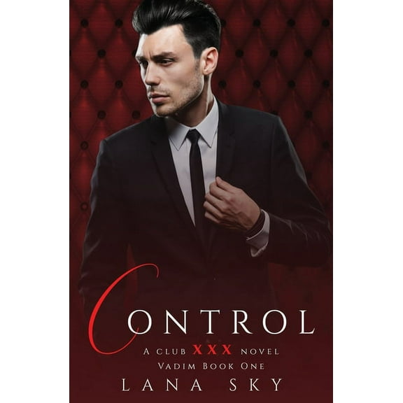Club XXX Control: A Dark Billionaire Romance: (XXX Vadim Book 1): Club XXX Book 4, Book 4, (Paperback)