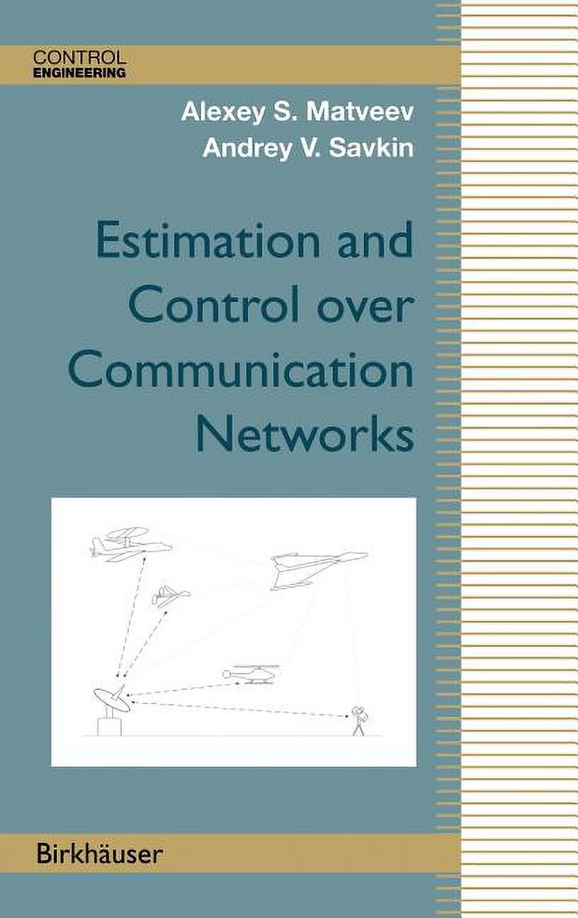 Control Engineering Estimation and Control Over Communication Networks ...