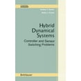 thumbnail image 1 of Control Engineering Hybrid Dynamical Systems: Controller and Sensor Switching Problems, (Hardcover), 1 of 1