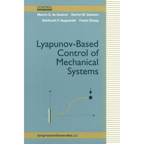 Control Engineering Lyapunov-Based Control of Mechanical Systems, (Paperback)