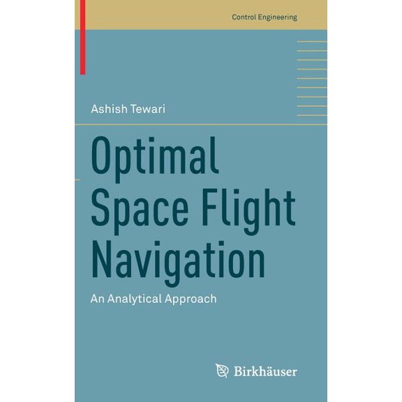 Control Engineering Optimal Space Flight Navigation: An Analytical Approach, (Hardcover)