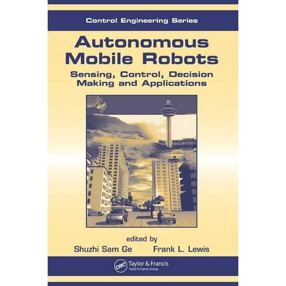 Control Engineering (Taylor & Francis) Autonomous Mobile Robots: Sensing, Control, Decision Making and Applications, (Hardcover)