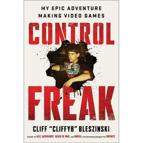 Control Freak : My Epic Adventure Making Video Games (Hardcover)
