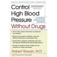 thumbnail image 1 of Pre-Owned Control High Blood Pressure Without Drugs: A Complete Hypertension Handbook (Paperback) 0684873281 9780684873282, 1 of 1