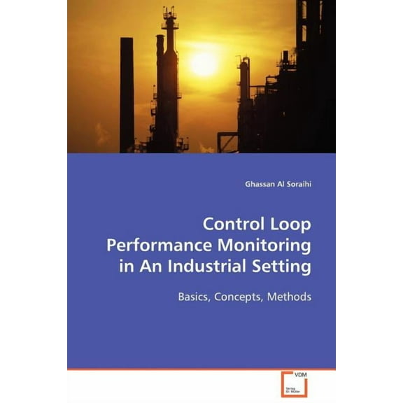 Control Loop Performance in an Industrial Setting (Paperback)