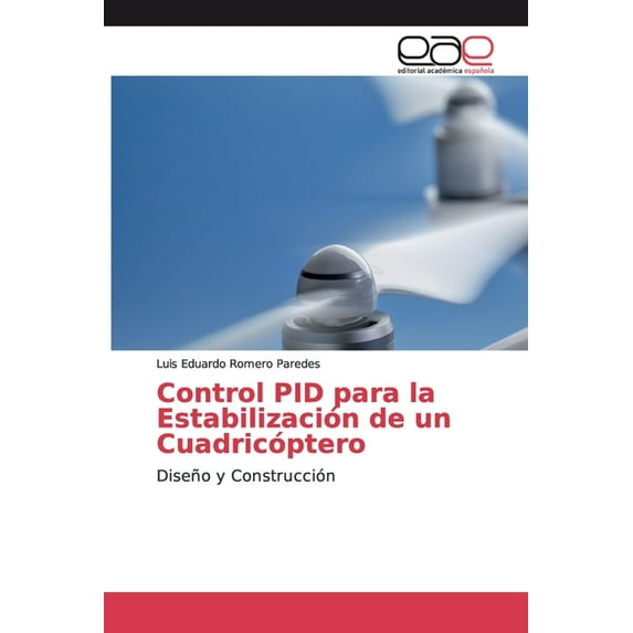 Control PID para la Estabilización de un Cuadricóptero (Paperback)