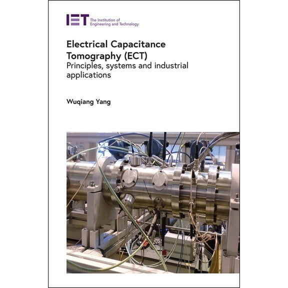 Control, Robotics and Sensors Electrical Capacitance Tomography (Ect): Principles, Systems and Industrial Applications, (Hardcover)