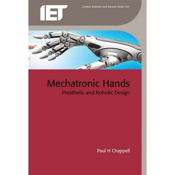Control, Robotics and Sensors: Mechatronic Hands: Prosthetic and Robotic Design (Hardcover)