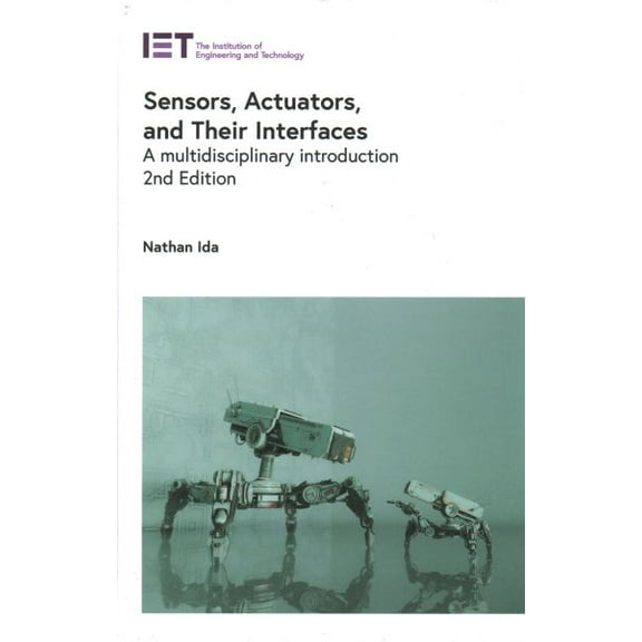 Control, Robotics and Sensors: Sensors, Actuators, and Their Interfaces: A Multidisciplinary Introduction (Hardcover)