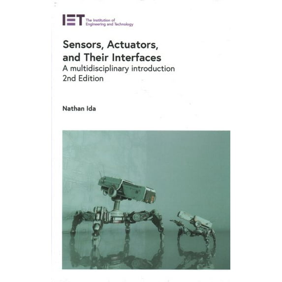 Control, Robotics and Sensors: Sensors, Actuators, and Their Interfaces: A Multidisciplinary Introduction (Hardcover)