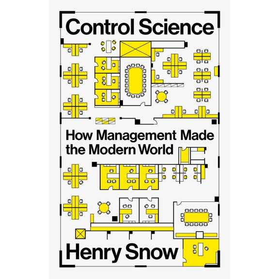 Control Science: How Management Made the Modern World, (Hardcover)