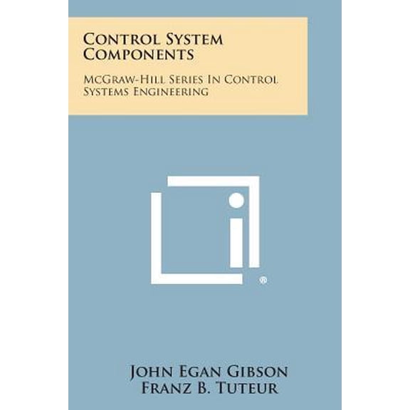 Control System Components: McGraw-Hill Series in Control Systems Engineering Paperback