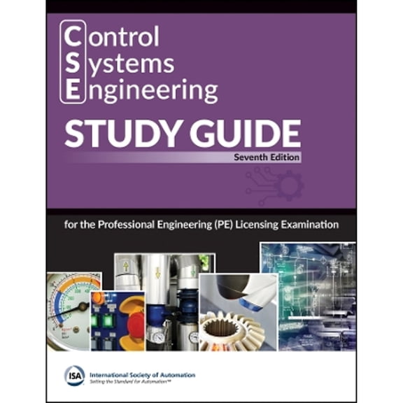 Control Systems Engineering (CSE) Study Guide: For the Professional Engineering (PE) Licensing (Paperback) by International Society of Automation (ISA)