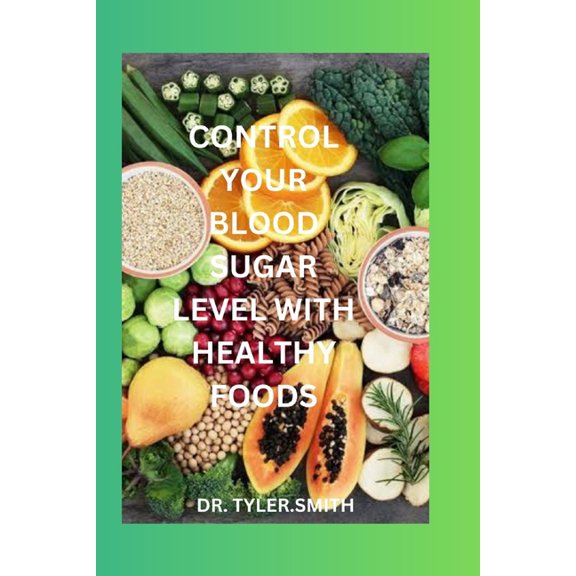 Control Your Blood Sugar Level with Healthy Food (Paperback)