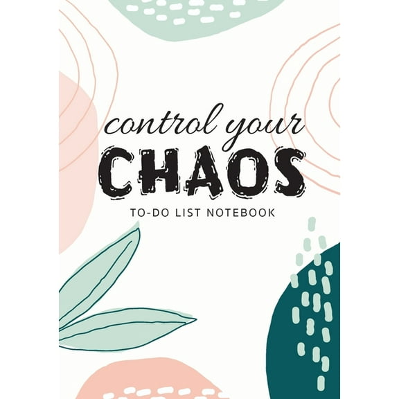 Control Your Chaos To-Do List Notebook: 120 Pages Lined Undated To-Do List Organizer with Priority Lists (Medium A5 - 5., (Paperback)