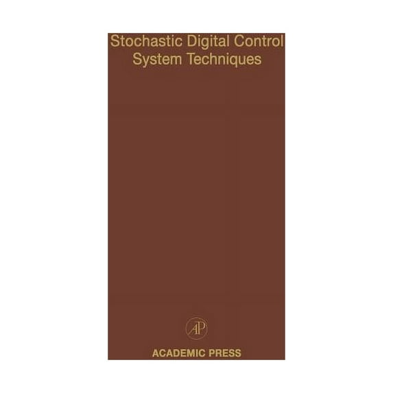 Control and Dynamic Systems Stochastic Digital Control System Techniques: Advances in Theory and Applications Volume 76, Book 76, (Hardcover)