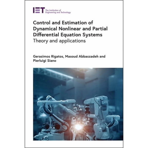 Control, Robotics and Sensors: Control and Estimation of Dynamical Nonlinear and Partial Differential Equation Systems: Theory and Applications (Hardcover)