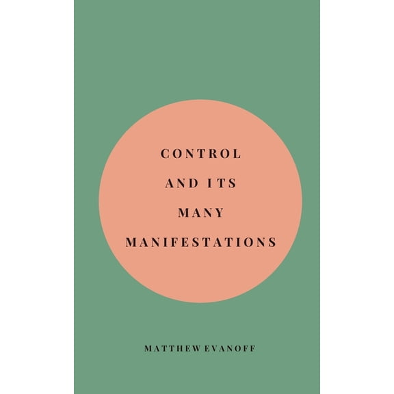 Control and It's Many Manifestations, (Paperback)