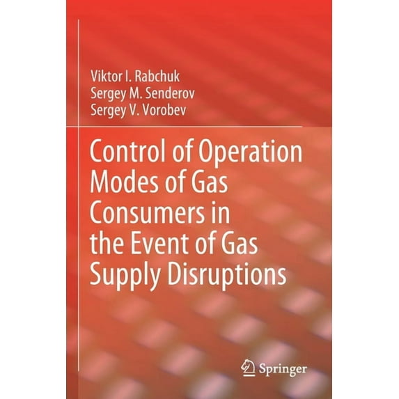 Control of Operation Modes of Gas Consumers in the Event of Gas Supply Disruptions, (Paperback)