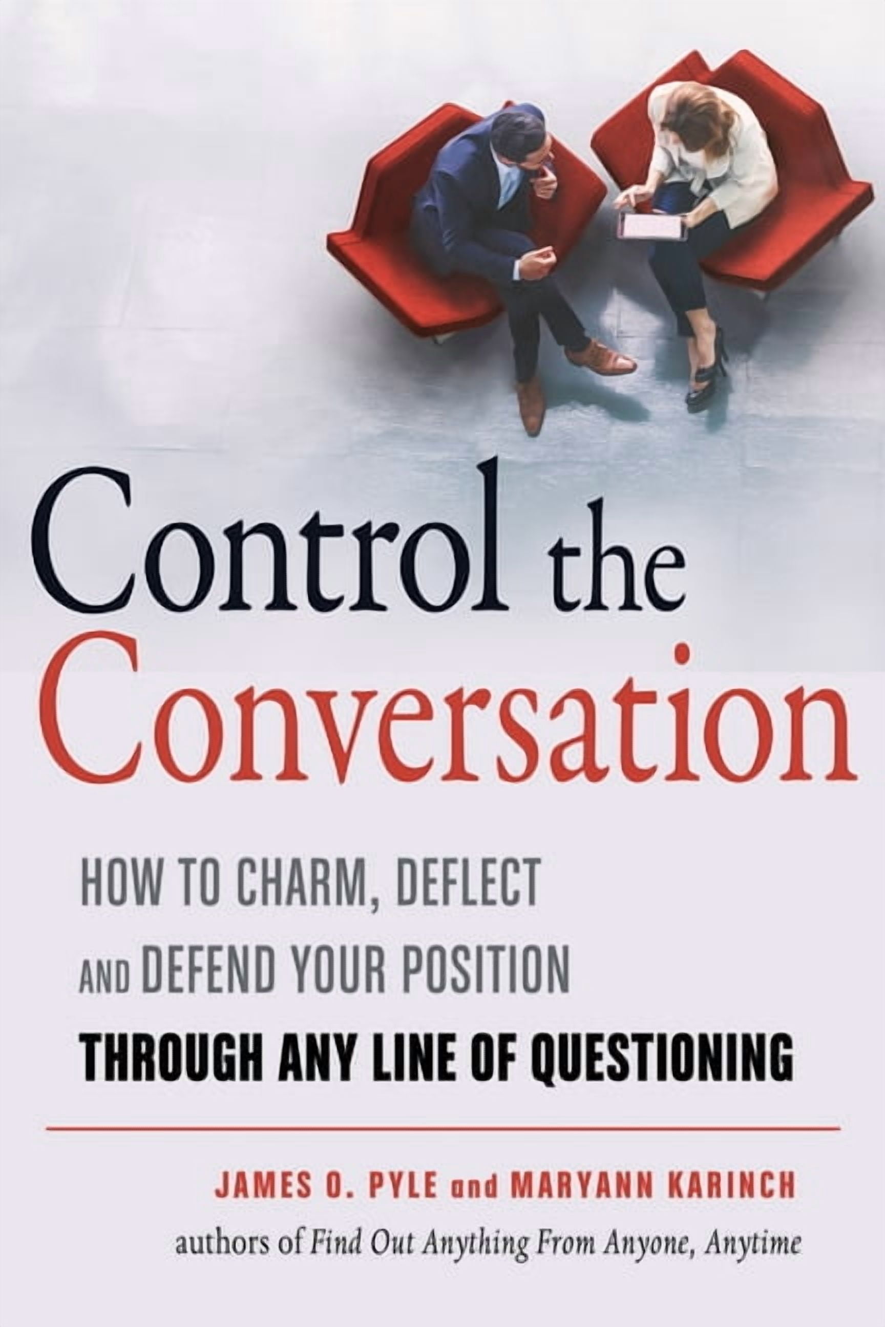 Control the Conversation: How to Charm, Deflect and Defend Your ...