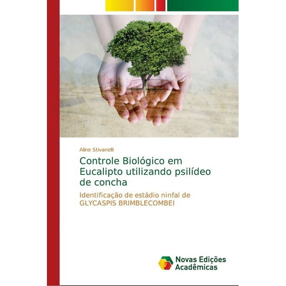 Controle Biológico em Eucalipto utilizando psilídeo de concha (Paperback)