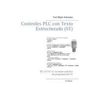 Controles PLC con Texto Estructurado ST IEC 61131-3 y la mejor pr ctica de programaci n ST, Paperback