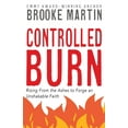 thumbnail image 1 of Controlled Burn: Rising From the Ashes to Forge an Unshakable Faith, (Paperback), 1 of 4