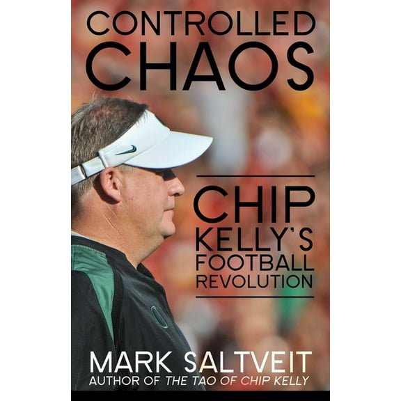 Controlled Chaos: Chip Kelly's Football Revolution, (Paperback)