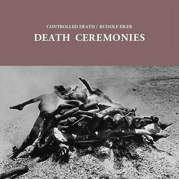 Controlled Death / Rudolf Eb Er - Death Ceremonies - Music & Performance - Vinyl
