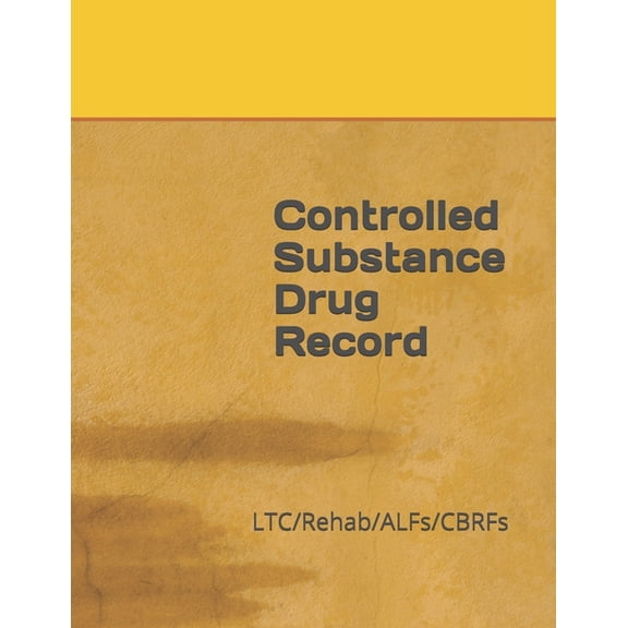 Controlled Substance Drug Record: LTC/Rehab/ALFs/CBRFs, (Paperback)