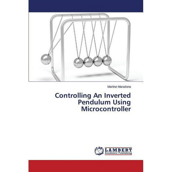 Controlling An Inverted Pendulum Using Microcontroller (Paperback)