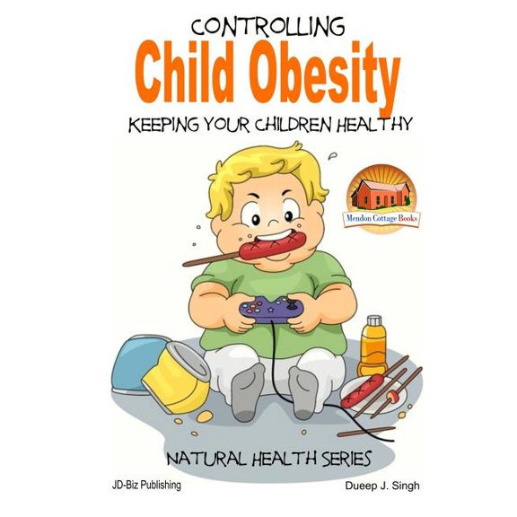 Controlling Child Obesity - Keeping Your Children Healthy