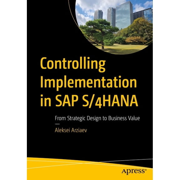 Controlling Implementation in SAP S/4hana: From Strategic Design to Business Value, (Paperback)