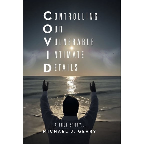 Controlling Our Vulnerable Intimate Details: A True Story... (Hardcover)