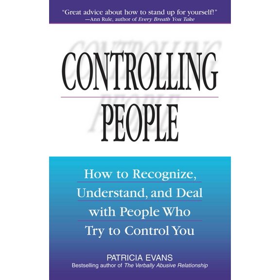 Pre-Owned Controlling People: How to Recognize, Understand, and Deal with People Who Try to Control You (Paperback) 158062569X 9781580625692