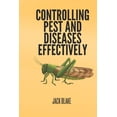 thumbnail image 1 of Controlling Pest and Diseases Effectively, (Paperback), 1 of 1